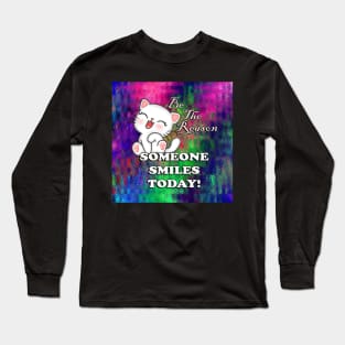 Cute Cat Graphic Art Quotes: Be The Reason Someone Smiles Today! Inspirational Quote Long Sleeve T-Shirt